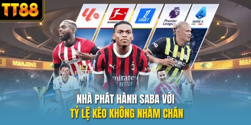 Nhà phát hành SABA với tỷ lệ kèo không nhàm chán