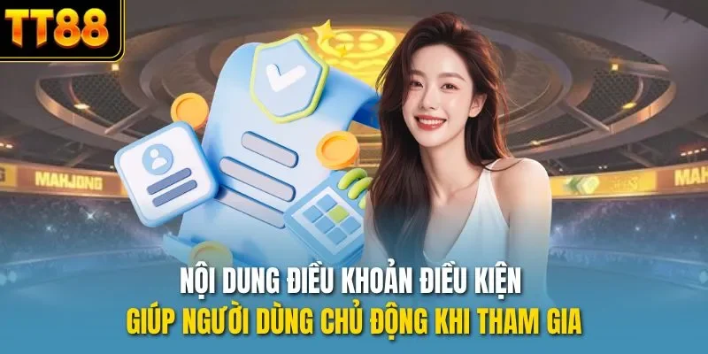 Nội dung điều khoản điều kiện giúp người dùng chủ động khi tham gia