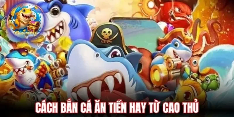 Cách bắn cá ăn tiền